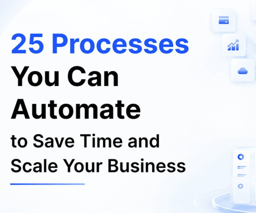 25 Processes You Can Automate to Save Time and Scale Your Business